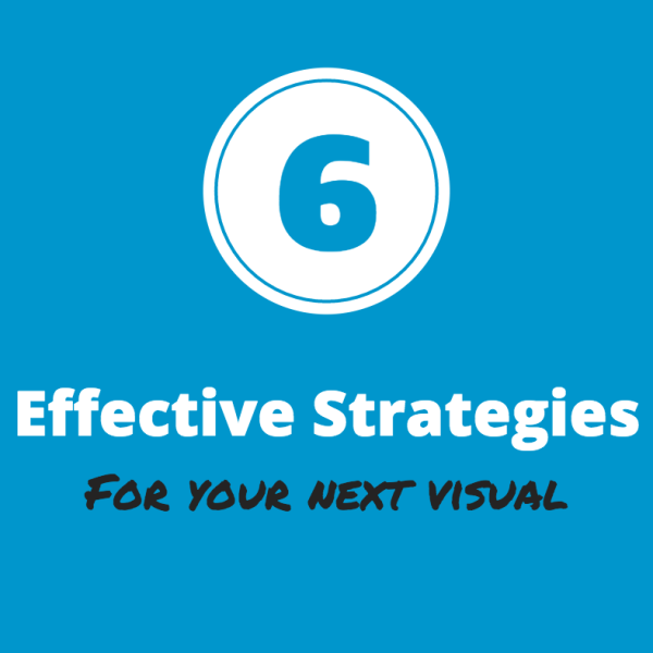 6 effective strategies for your next visual